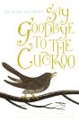 Say Goodbye To The Cuckoo - Preview