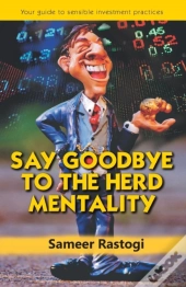 Say Goodbye To The Herd Mentality - Your Guide To Sensible Investment Practices