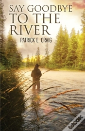 Capa do artigo Say Goodbye To The River
