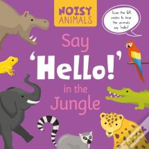 Say 'Hello!' In The Jungle