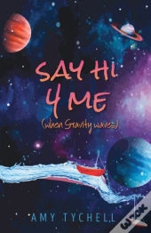 Say Hi 4 Me (When Gravity Waves)