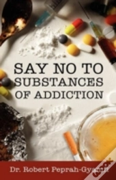 Say No To Substances Of Addiction