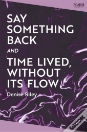 Say Something Back And Time Lived, Without Its Flow