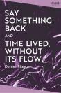Say Something Back And Time Lived, Without Its Flow - Preview