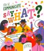 Say What? How We Communicate - Preview