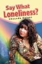 Say What Loneliness? - Preview