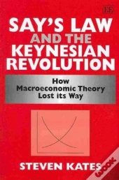 Sayâ€™S Law And The Keynesian Revolution
