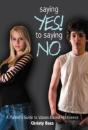 Saying Yes! To Saying No: A Parent'S Guide To Values-Based Abstinence - Preview