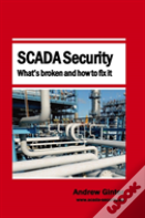 Scada Security - What'S Broken And How To Fix It