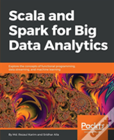 Scala And Spark For Big Data Analytics
