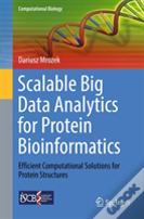 Scalable Big Data Analytics For Protein Bioinformatics