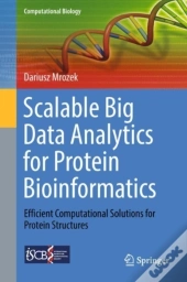 Scalable Big Data Analytics For Protein Bioinformatics