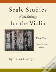 Scale Studies (One String) For The Violin, Part One, One-Octave Scales