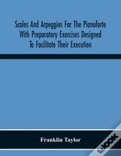 Capa do artigo Scales And Arpeggios For The Pianoforte With Preparatory Exercises Designed To Facilitate Their Execution