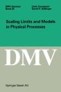 Scaling Limits And Models In Physical Processes - Preview