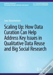 Scaling Up: How Data Curation Can Help Address Key Issues In Qualitative Data Reuse And Big Social Research