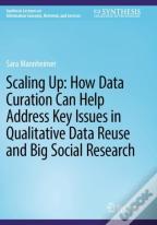 Scaling Up: How Data Curation Can Help Address Key Issues In Qualitative Data Reuse And Big Social Research