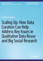 Scaling Up: How Data Curation Can Help Address Key Issues In Qualitative Data Reuse And Big Social Research - Preview