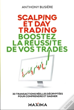 Capa do artigo Scalping Et Day Trading : Boostez La Réussite De Vos Trades ; 30 Transactions Réelles Décryptées Pour Comprendre Et Gagner