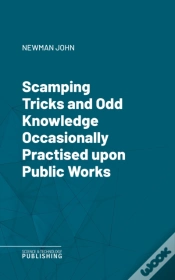 Capa do artigo Scamping Tricks And Odd Knowledge Occasionally Practised Upon Public Works