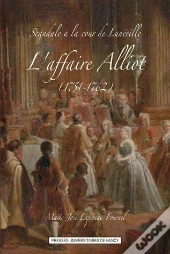 Scandale À La Cour De Lunéville ; L'Affaire Alliot (1751-1762)