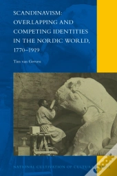 Scandinavism: Overlapping And Competing Identities In The Nordic World, 1770-1919