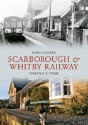 Scarborough And Whitby Railway Through Time - Preview