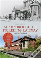 Scarborough & Pickering Railway Through Time