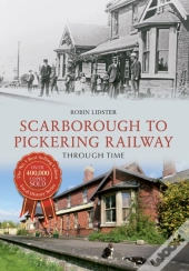 Scarborough & Pickering Railway Through Time