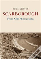 Scarborough From Old Photographs