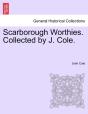 Scarborough Worthies. Collected By J. Cole. - Preview