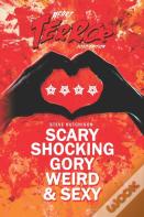 Scary, Shocking, Gory, Weird & Sexy