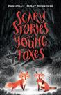 Scary Stories For Young Foxes - Preview