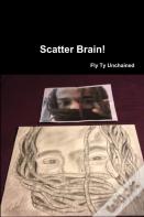 Scatter Brain! -  By Fly Ty Unchained