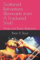 Scattered Refractions (Remnants From A Fractured Soul)