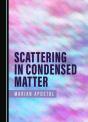 Scattering In Condensed Matter - Preview