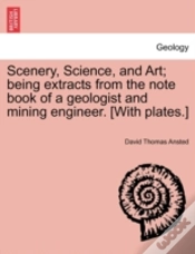 Capa do artigo Scenery, Science, And Art; Being Extracts From The Note Book Of A Geologist And Mining Engineer. (With Plates.)