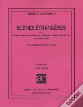 Scenes Etrangeres Ou Sarah Bernhardt Et Francisque Sarcey A Londres