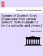 Scenes Of Scottish Story. (Selections From Various Authors. With Illustrations By The Compiler And Others.) - Preview