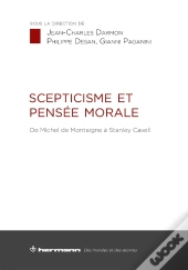 Scepticisme Et Pensée Morale : De Michel De Montaigne À Stanley Cavell