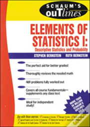 Schaum'S Outline Of Elements Of Statistics I: Descriptive Statistics And Probability