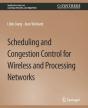 Scheduling And Congestion Control For Wireless And Processing Networks - Preview