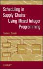 Scheduling In Supply Chains Using Mixed Integer Programming - Preview