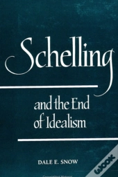 Schelling And The End Of Idealism