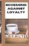 Scheming Against Loyalty