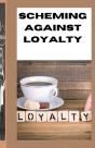 Scheming Against Loyalty - Preview