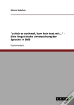 Capa do artigo "Schick Es Nochmal, Kam Kein Text Mit..." - Eine Linguistische Untersuchung Der Sprache In Sms