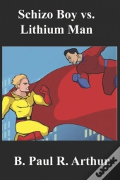 Schizo Boy Vs. Lithium Man