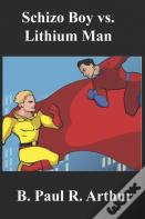 Schizo Boy Vs. Lithium Man