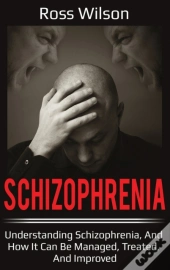 Schizophrenia: Understanding Schizophren